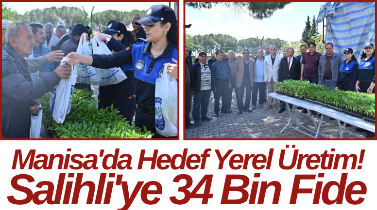 Manisa'da Hedef Yerel Üretim! Salihli'ye 34 Bin Fide