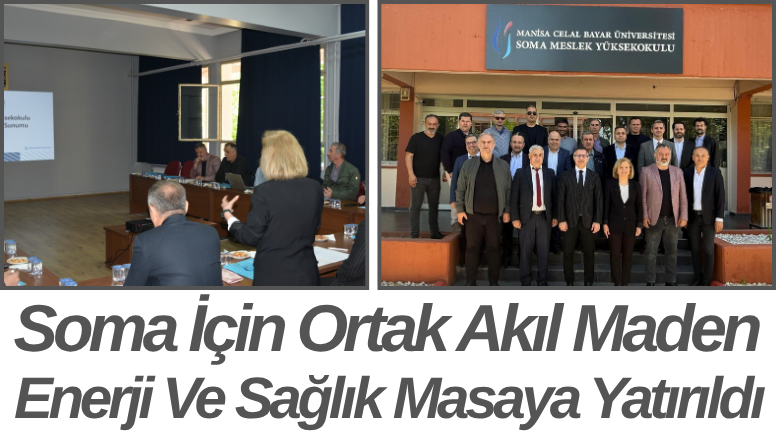 Soma İçin Ortak Akıl Maden Enerji Ve Sağlık Masaya Yatırıldı