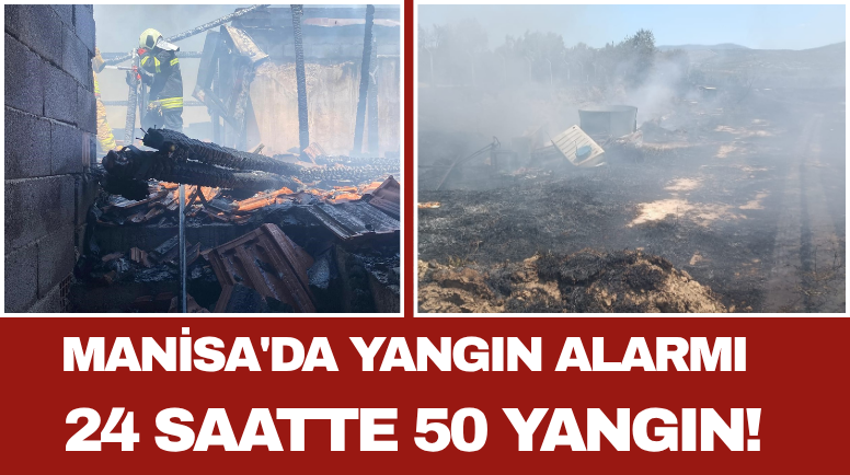 Manisa'da Yangın Alarmı 24 Saatte 50 Yangın!