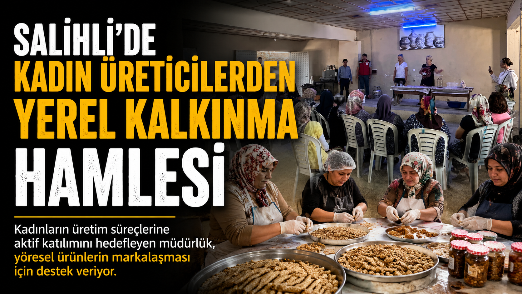 Salihli’de Kadın Üreticilerden Yerel Kalkınma Hamlesi