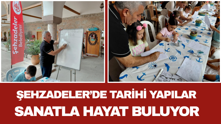Şehzadeler’de Tarihi Yapılar Sanatla Hayat Buluyor