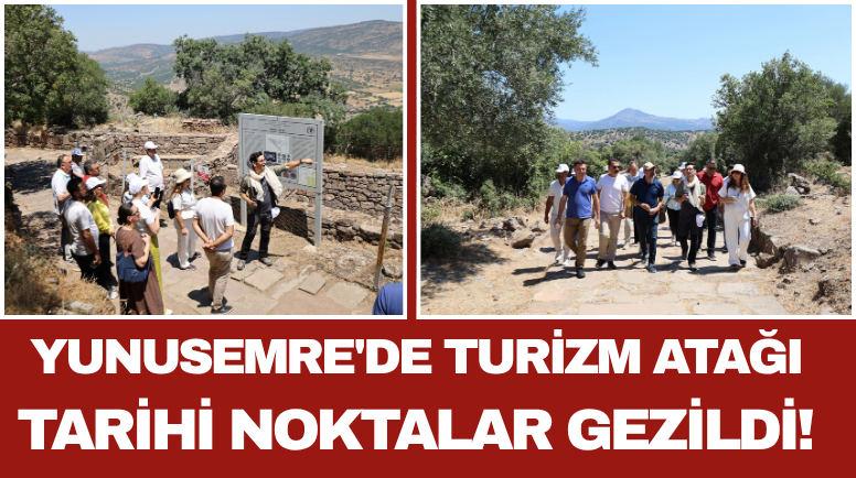 Yunusemre'de Turizm Atağı: Tarihi Noktalar Gezildi!