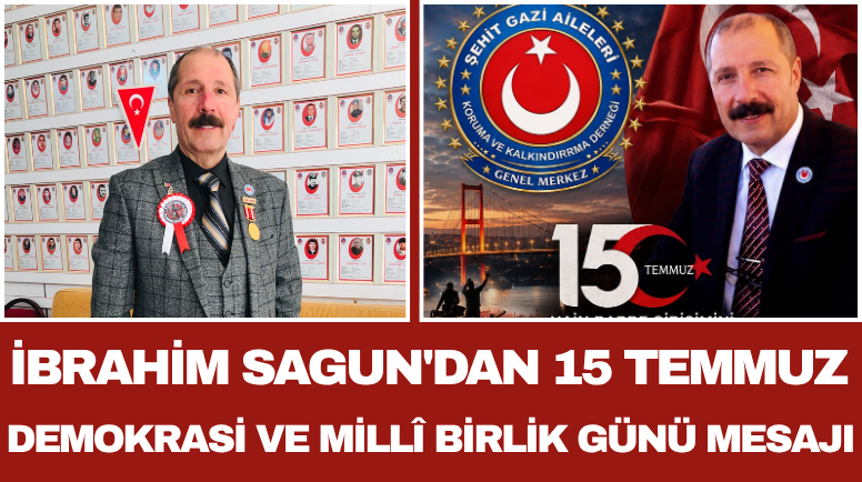 İbrahim Sagun'dan 15 Temmuz Demokrasi ve Millî Birlik Günü Mesajı