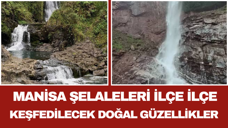 Manisa Şelaleleri İlçe İlçe Keşfedilecek Doğal Güzellikler