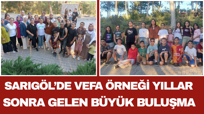 Sarıgöl’de Vefa Örneği Yıllar Sonra Gelen Büyük Buluşma