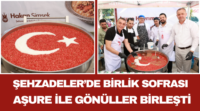 Şehzadeler’de Birlik Sofrası Aşure İle Gönüller Birleşti