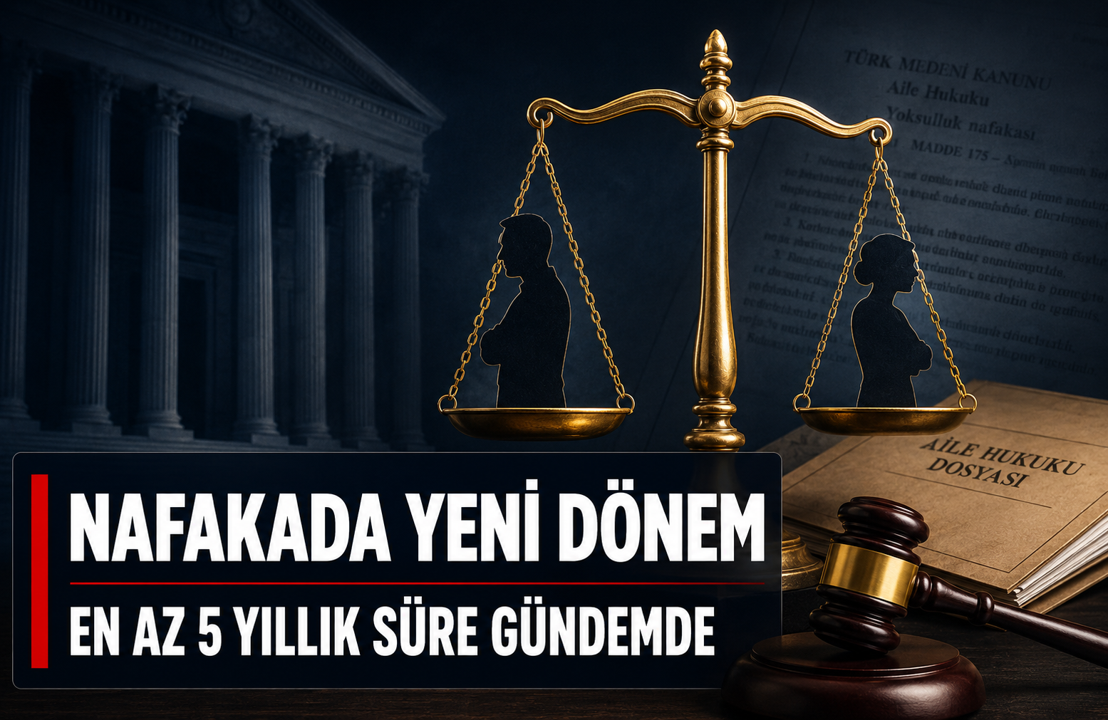 Nafakada Yeni Dönem: En Az 5 Yıllık Süre Gündemde