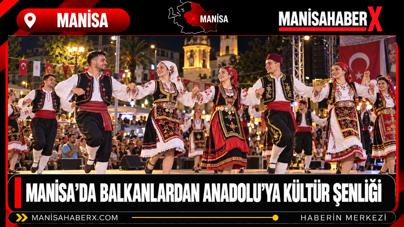 Manisa’da Balkanlardan Anadolu’ya Kültür Şenliği
