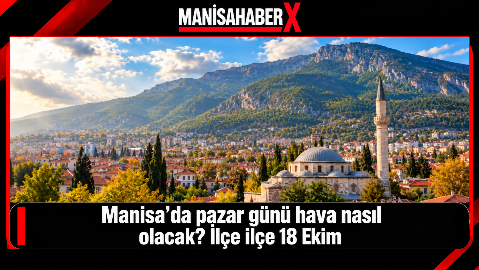 Manisa’da pazar günü hava nasıl olacak? İlçe ilçe 18 Ekim